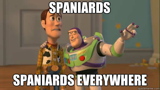 spaniards spaniards everywhere  Everywhere