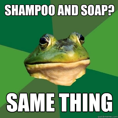 Shampoo and Soap? Same Thing  Foul Bachelor Frog