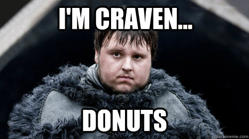 I'm Craven... Donuts - I'm Craven... Donuts  Sad Samwell