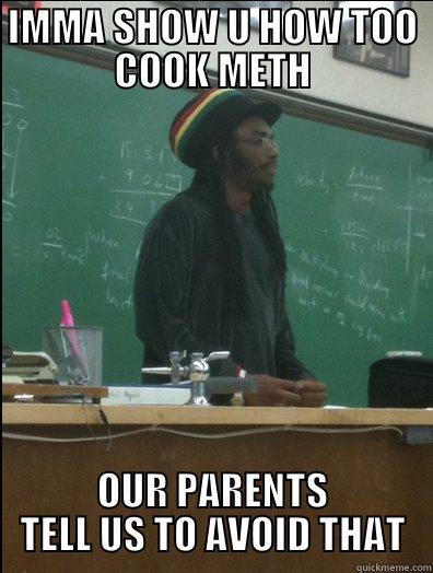 IMMA SHOW U HOW TOO COOK METH OUR PARENTS TELL US TO AVOID THAT Rasta Science Teacher