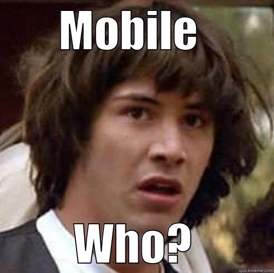 Mobile Who? - MOBILE  WHO? conspiracy keanu
