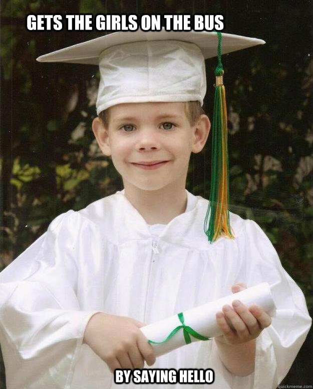 Gets The girls on the bus By saying hello - Gets The girls on the bus By saying hello  Ridiculously Photogenic Pre-K Grad