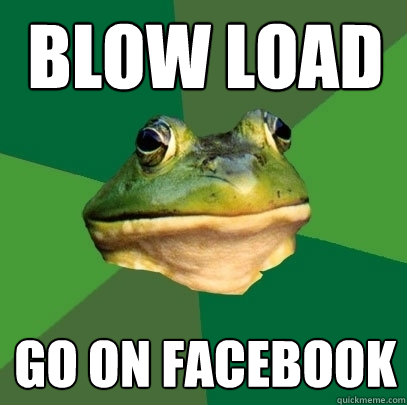 Blow load go on facebook  Foul Bachelor Frog