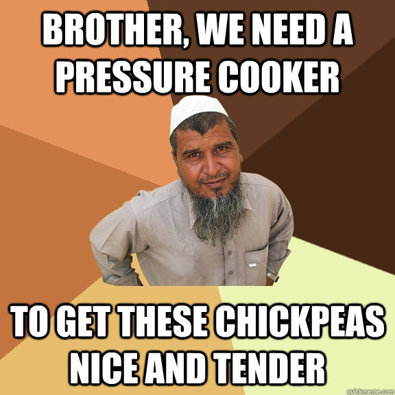 Brother, we need a pressure cooker to get these chickpeas nice and tender - Brother, we need a pressure cooker to get these chickpeas nice and tender  Ordinary Muslim Man
