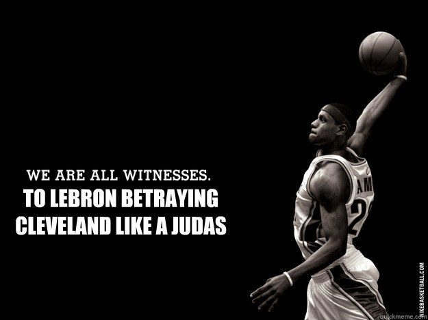 We are all deals witnesses lebron