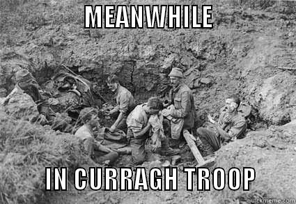                  MEANWHILE                                IN CURRAGH TROOP        Misc