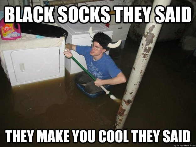 black socks they said they make you cool they said  Laundry viking