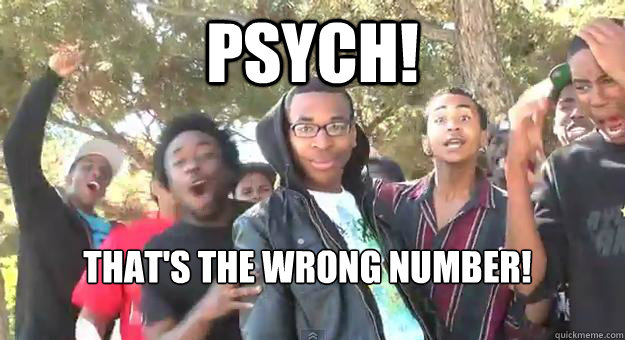PSYCH! That's the wrong number!  Supa Hot Fire