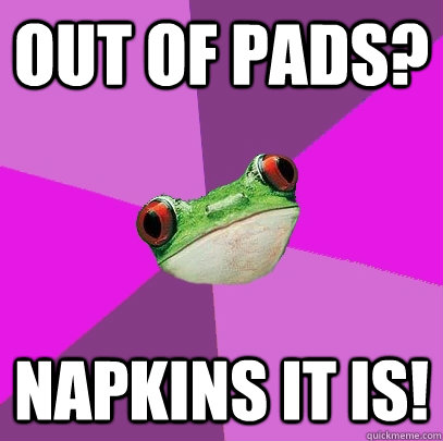 Out of pads? Napkins it is!  Foul Bachelorette Frog