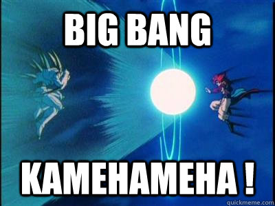 Big Bang Kamehameha ! - Big Bang Kamehameha !  Big Bang Kamehameha