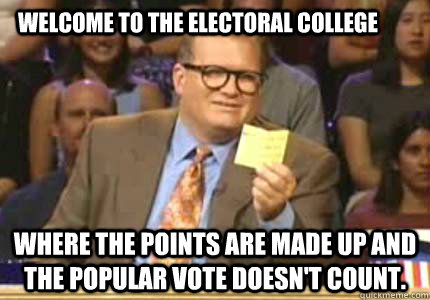 Welcome to the Electoral College Where the points are made up and the popular vote doesn't count.  Whose Line Is It Anyway Meme