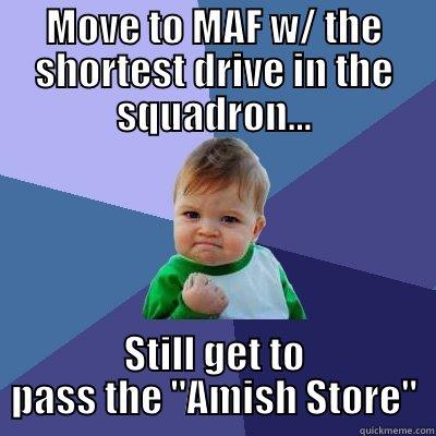 MOVE TO MAF W/ THE SHORTEST DRIVE IN THE SQUADRON... STILL GET TO PASS THE 