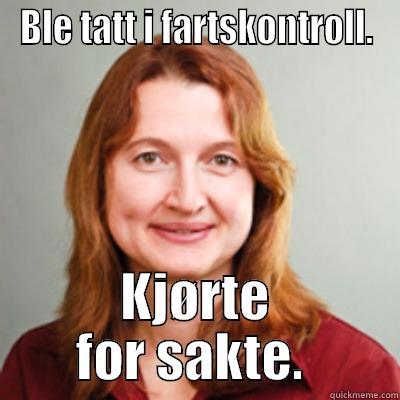 BLE TATT I FARTSKONTROLL. KJØRTE FOR SAKTE.  Misc