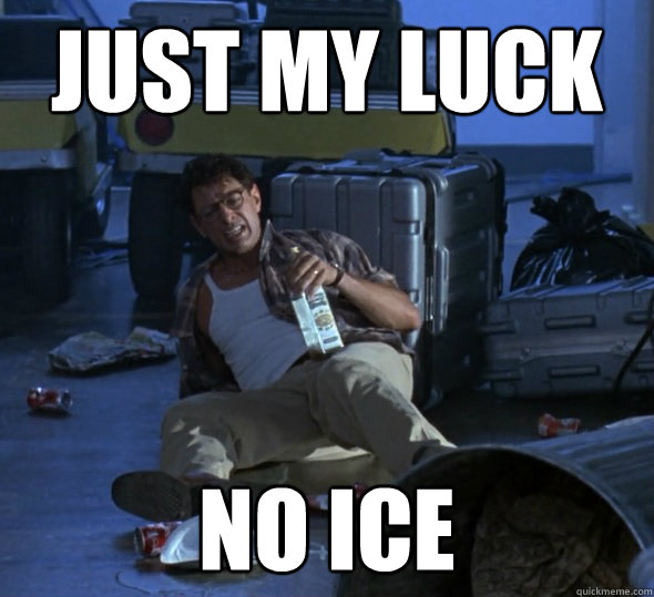 just my luck No ice - just my luck No ice  Jeff Goldblum