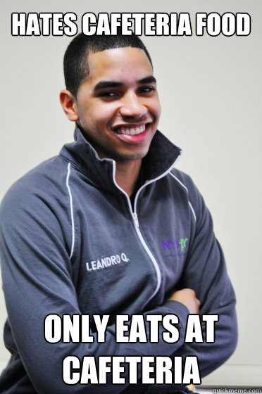 Hates Cafeteria Food Only eats At cafeteria  Excited Poly Kid