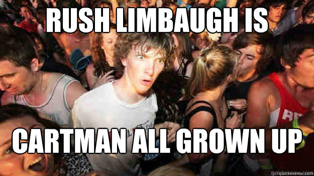 Rush limbaugh is Cartman all grown up  Sudden Clarity Clarence