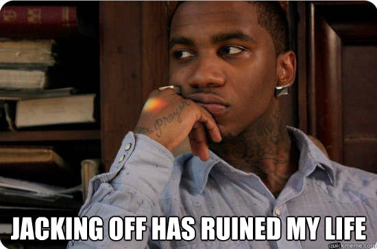 JACKING OFF HAS RUINED MY LIFE -  JACKING OFF HAS RUINED MY LIFE  Lil B the Based God