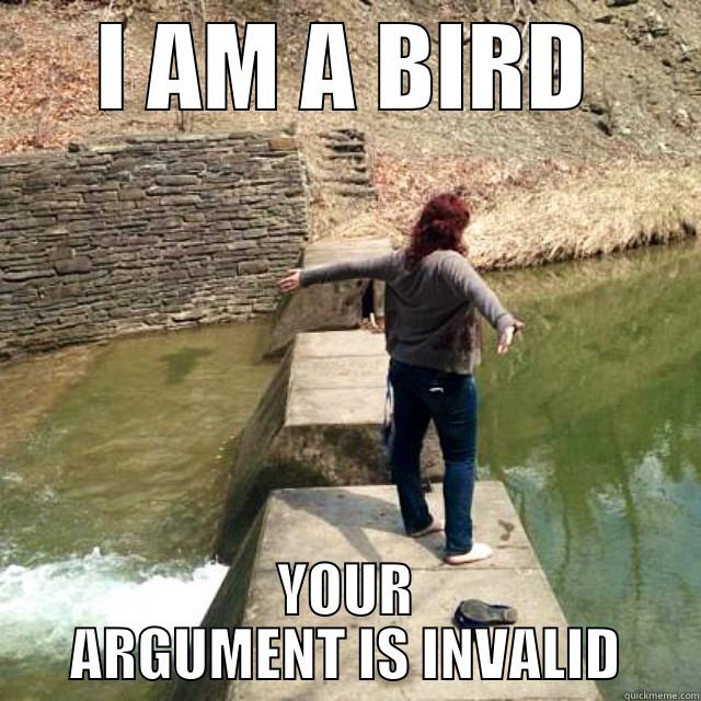 I AM A BIRD YOUR ARGUMENT IS INVALID Misc