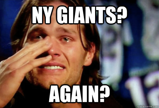 ny Giants? Again?  Crying Tom Brady