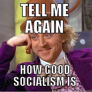 TELL ME AGAIN HOW GOOD SOCIALISM IS Condescending Wonka