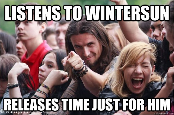 Listens to Wintersun Releases Time just for him - Listens to Wintersun Releases Time just for him  Ridiculously Photogenic Metalhead