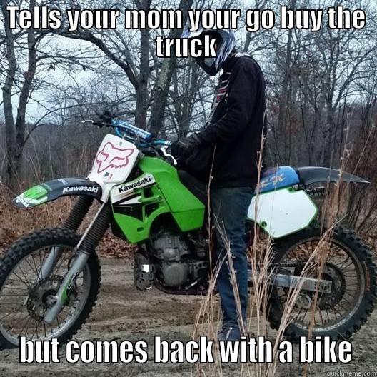TELLS YOUR MOM YOUR GO BUY THE TRUCK BUT COMES BACK WITH A BIKE Misc