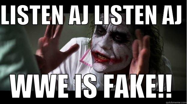 LISTEN AJ LISTEN AJ  WWE IS FAKE!! Joker Mind Loss