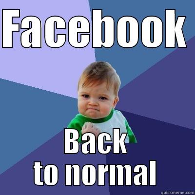 FACEBOOK  BACK TO NORMAL Success Kid