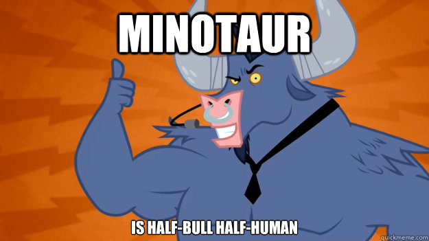 Minotaur is half-bull half-human - Minotaur is half-bull half-human  Misc