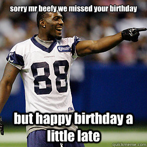 sorry mr beefy we missed your birthday   but happy birthday a little late   Dallas Cowboys 5