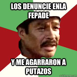 lOS DENUNCIE ENLA FEPADE Y ME AGARRARON A PUTAZOS Caption 3 goes here - lOS DENUNCIE ENLA FEPADE Y ME AGARRARON A PUTAZOS Caption 3 goes here  FEPADE GUY