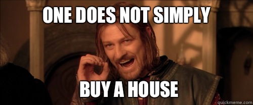 One does not simply Buy a house  Mordor