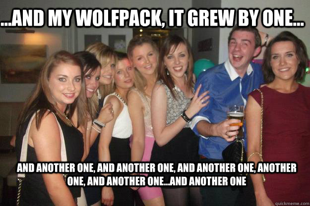 ...and my wolfpack, it grew by one... and another one, and another one, and another one, another one, and another one...and another one - ...and my wolfpack, it grew by one... and another one, and another one, and another one, another one, and another one...and another one  Misc