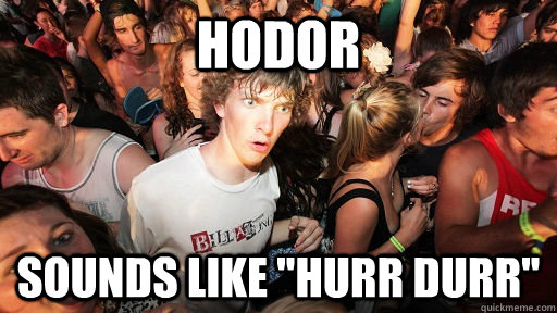 Hodor Sounds like 