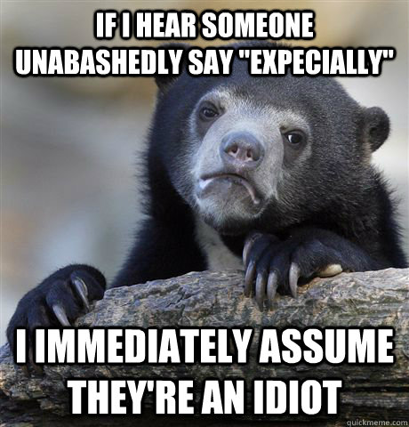 If i hear someone unabashedly say 