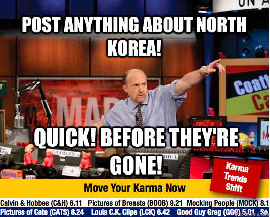 Post anything about North Korea! Quick! Before they're gone!  Mad Karma with Jim Cramer