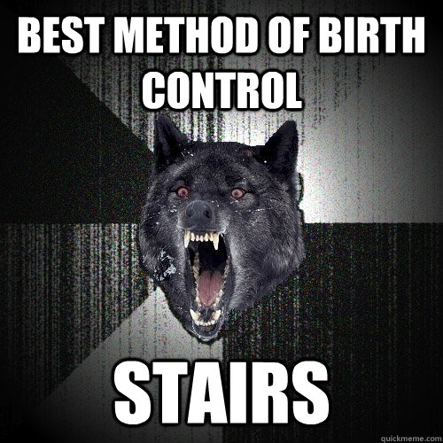 Best method of birth control Stairs  Insanity Wolf