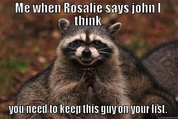 ME WHEN ROSALIE SAYS JOHN I THINK YOU NEED TO KEEP THIS GUY ON YOUR LIST. Evil Plotting Raccoon