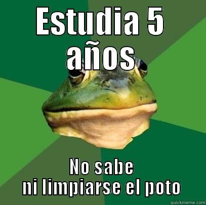 ESTUDIA 5 AÑOS NO SABE NI LIMPIARSE EL POTO Foul Bachelor Frog