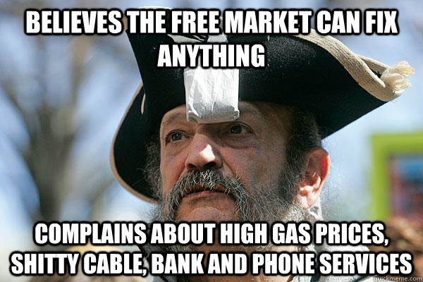 Believes the free market can fix anything Complains about high gas prices, shitty cable, bank and phone services  Tea Party Ted