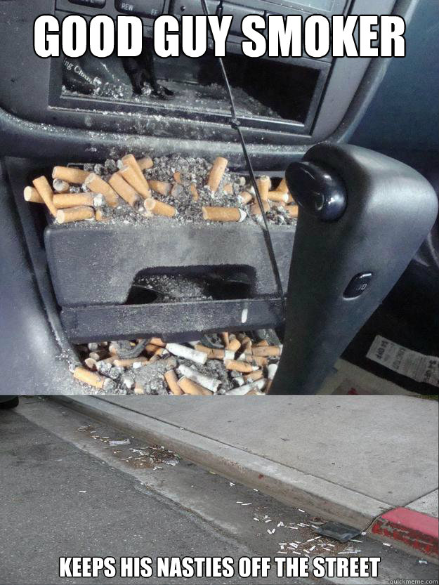 Good Guy Smoker Keeps his nasties off the street  