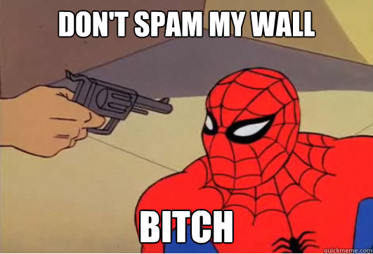 don't spam my wall  bitch  Spiderman Gun