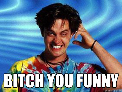  BITCH YOU FUNNY  Introducing Stoner Ent