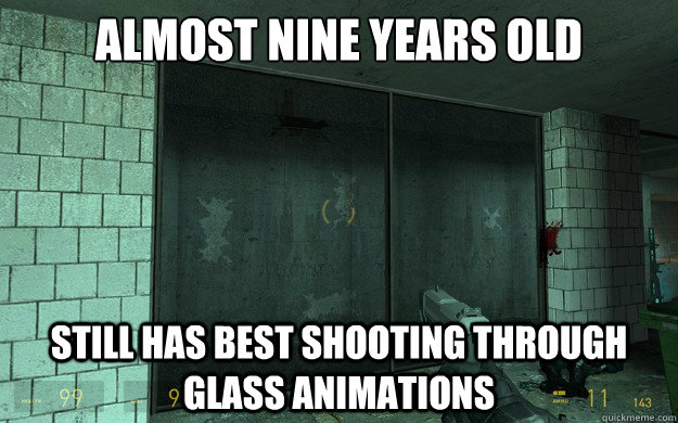 almost Nine years old Still has best shooting through glass animations - almost Nine years old Still has best shooting through glass animations  Misc