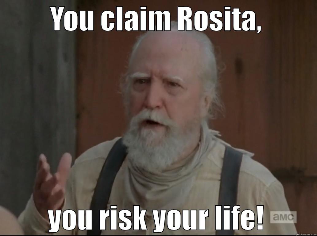 YOU CLAIM ROSITA, YOU RISK YOUR LIFE! Misc