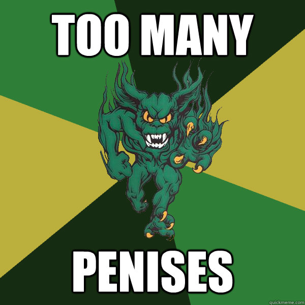 too many penises  Green Terror