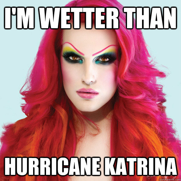 I'm wetter than hurricane Katrina  Jeffree Star