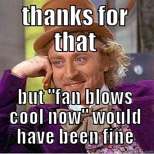 THANKS FOR THAT BUT 