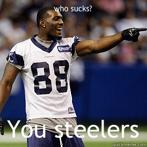 who sucks? You steelers - who sucks? You steelers  Dallas Cowboys 5