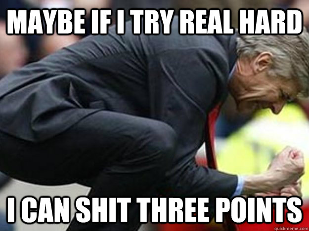 MAYBE IF I TRY REAL HARD I CAN SHIT THREE POINTS  